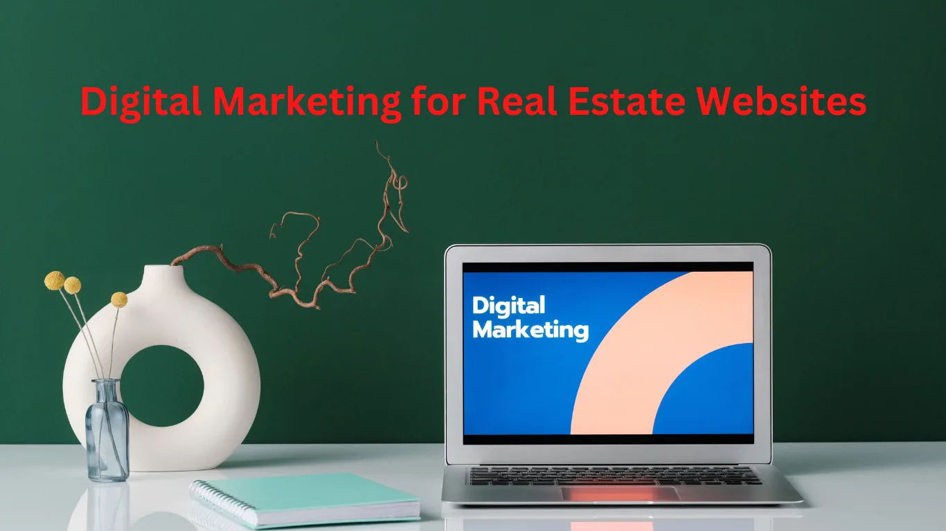 Digital Marketing for Real Estate Websites