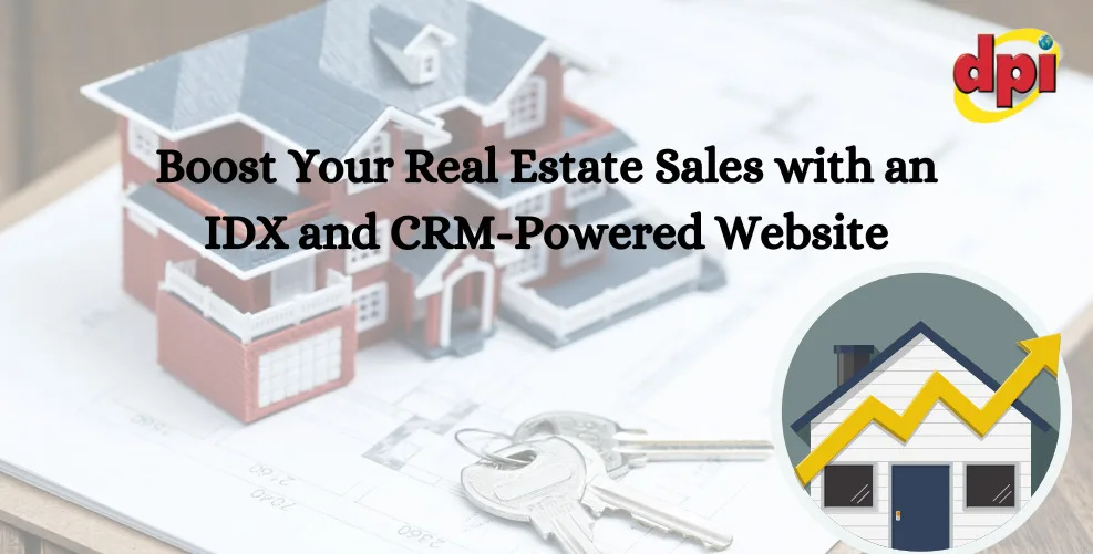 Boost Your Real Estate Sales with an IDX and CRM-Powered Website