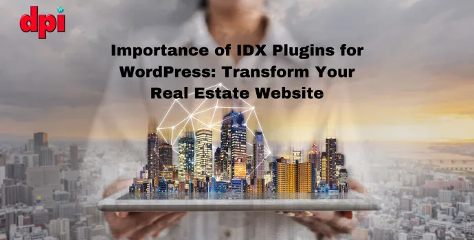 Importance of IDX Plugins for WordPress: Transform Your Real Estate Website
