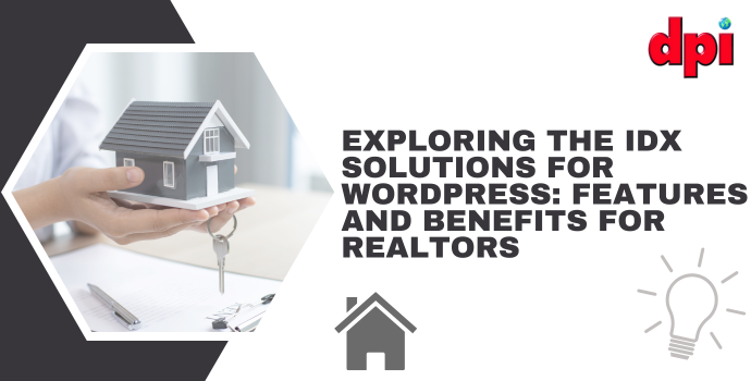Exploring the IDX Solutions for WordPress: Features and Benefits for Realtors